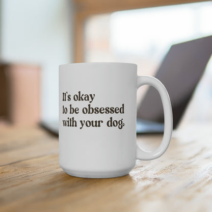 Dog Obsessed 15oz Mug