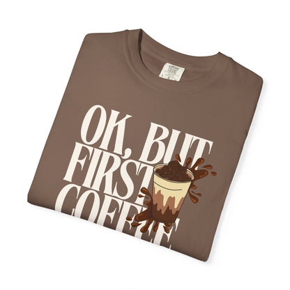 Coffee First Comfort Colors Tee