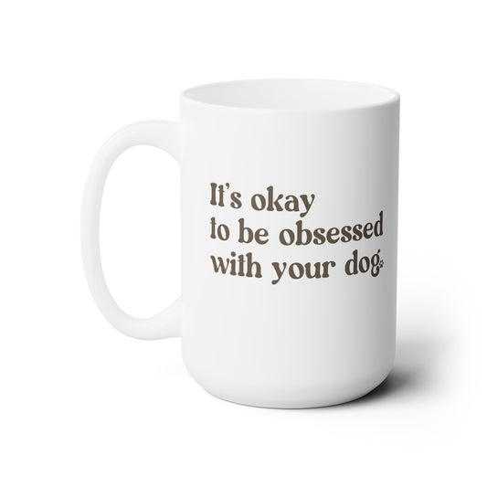 Dog Obsessed 15oz Mug