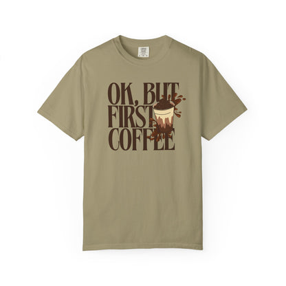 Coffee First Comfort Colors Tee