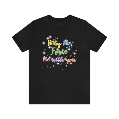 Force Be With You Unisex Tee