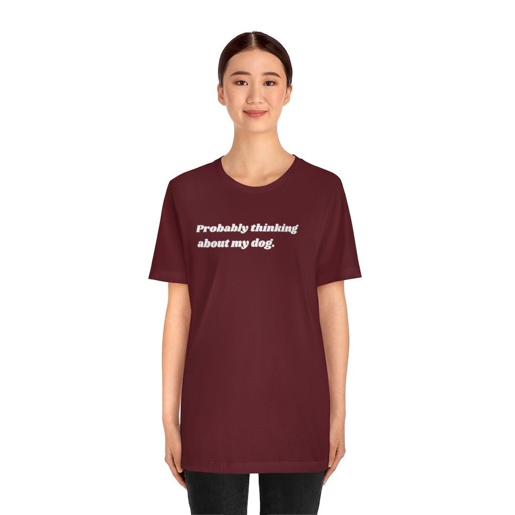 Thinking About My Dog Unisex Tee