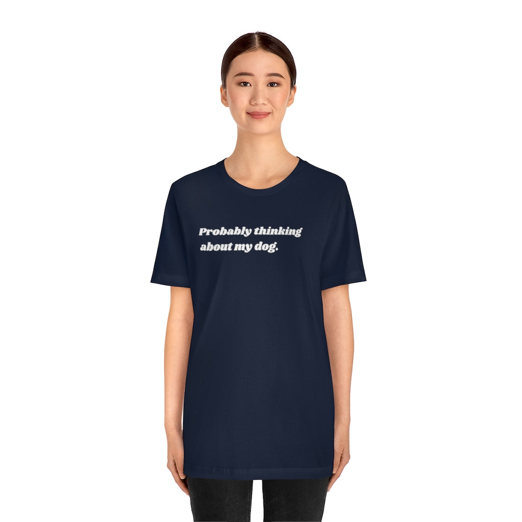 Thinking About My Dog Unisex Tee