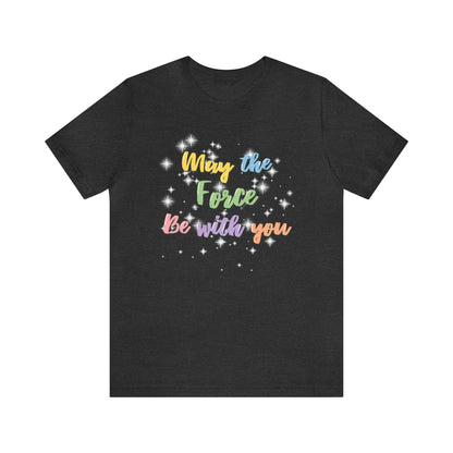 Force Be With You Unisex Tee