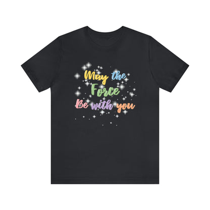 Force Be With You Unisex Tee