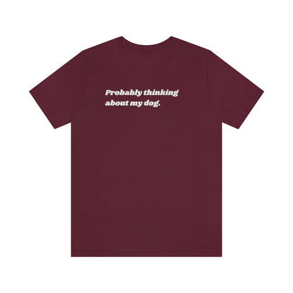 Thinking About My Dog Unisex Tee