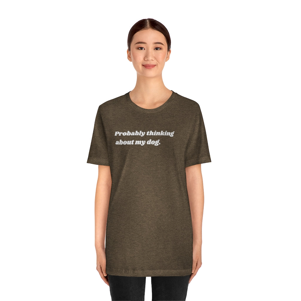 Thinking About My Dog Unisex Tee